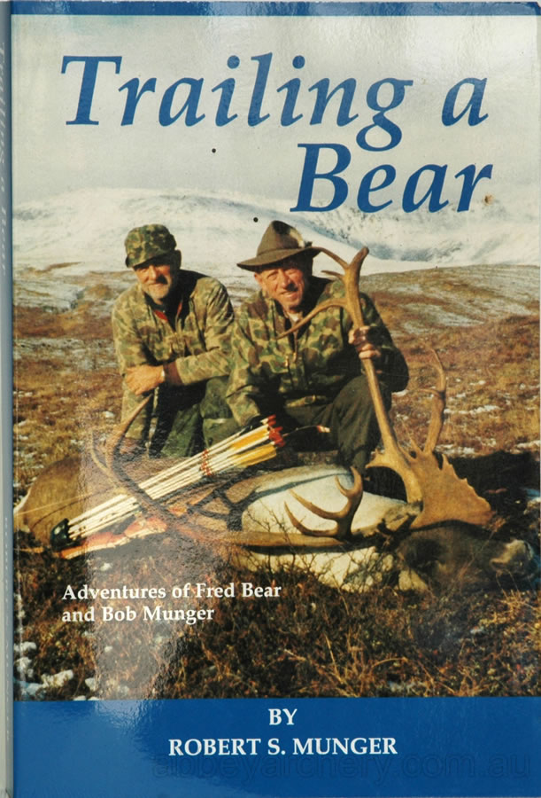 Book Trailing a Bear - Adventures of Fred Bear and Bob Munger large image. Click to return to Book Trailing a Bear - Adventures of Fred Bear and Bob Munger price and description